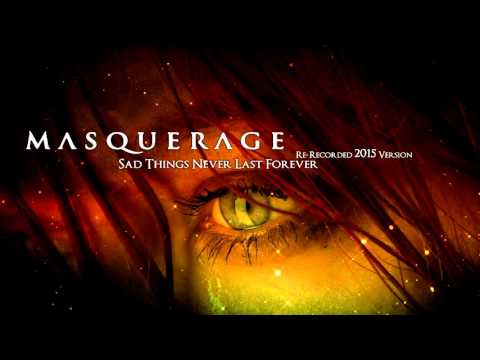Masquerage - Sad Things Never Last Forever (Re-Recorded 2015 Version)
