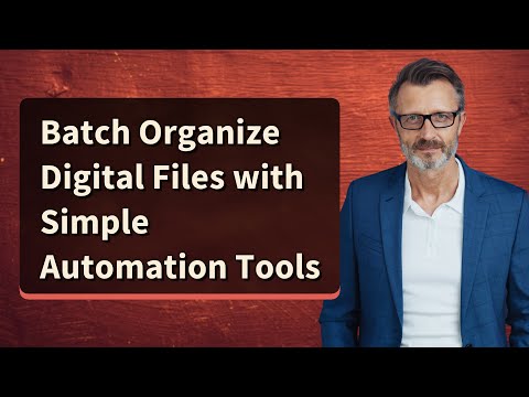 Batch Organize Digital Files with Simple Automation Tools