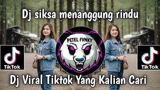 Download lagu DJ SIKSA MENANGGUNG RINDU DJ VIRAL TIKTOK TERBARU YANG KALIAN CARI  mp3