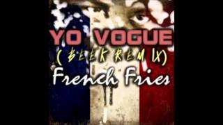 french fries - yo vogue (beek remix)