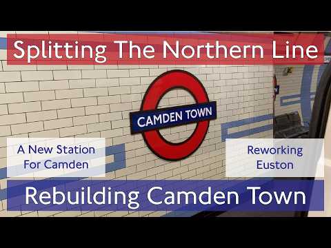 Moving Camden Town to Fix the Northern Line | Northern Line | Part 2