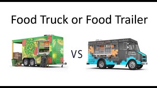 Should I Get A Food Truck or Food Trailer