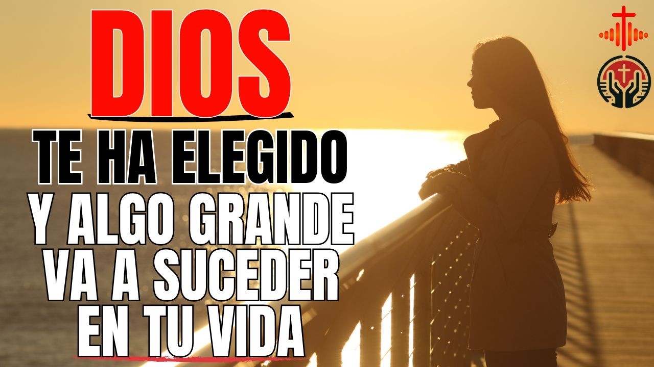 CONFÍA EN LOS PLANES DE DIOS, PUES ÉL TE HA ELEGIDO PARA ALGO GRANDIOSO | Devocional | Inspiración