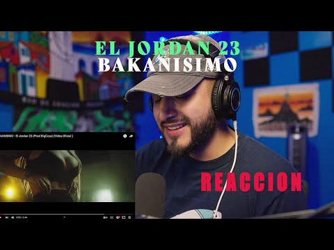 ARTISTA URBANO REACCIONA a BAKANISIMO - El Jordan 23 (Prod BigCvyu) (Video Oficial )