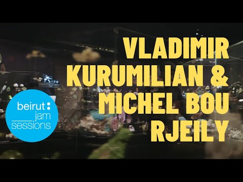 Vladimir Kurumilian & Michel Bou Rjeily - Bitter Wind | Beirut Jam Sessions