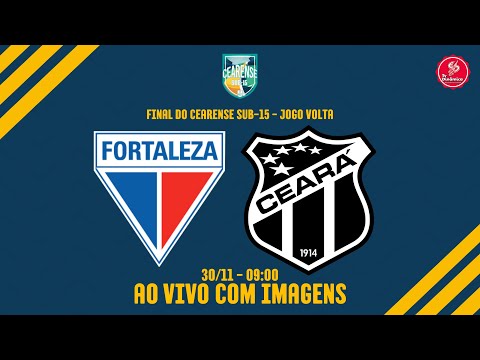 FORTALEZA X CEARÁ - FINAL VOLTA - CAMPEONATO CEARENSE SUB-15