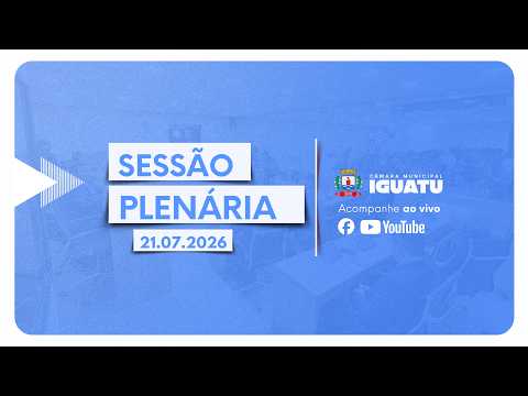 Sessão Plenária da Câmara Municipal de Iguatu - CE I 21/07/2026