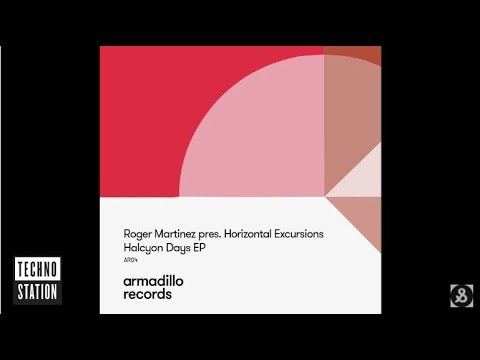 Roger Martinez pres. Horizontal Excursions - Halcyon Days [Armadillo Records]