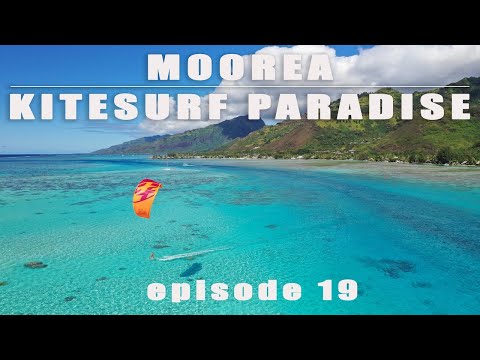 Tahiti, Moorea Kitesurf Paradise, episode 19