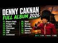 LAGU TERBARU DENNY CAKNAN FULL ALBUM Negoro Angin Terpopuler 2026