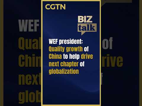 WEF chief: China's next phase of growth to shape globalization's future