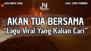 Download lagu LAGU BAPER VIRAL TERBARU | 'AKAN TUA BERSAMA' (LIRIK VIDEO 2026) mp3 Download lagu LAGU BAPER VIRAL TERBARU | 'AKAN TUA BERSAMA' (LIRIK VIDEO 2026) mp3