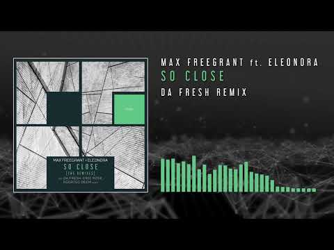 Max Freegrant feat Eleonora - So Close (Da Fresh Remix)