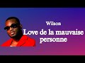 Wilson - Love de la Mauvaise Personne (Vidéo Lyrics/Paroles) @Lyrics_Espace