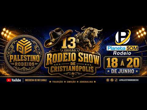 13º Rodeio Show de Cristianopolis 2026 - Palestino Estruturas - Semi Final e Final