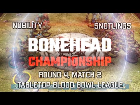 Nobility vs Snotlings! Bonehead Championship - Round 4, Match 2! (Tabletop Blood Bowl)