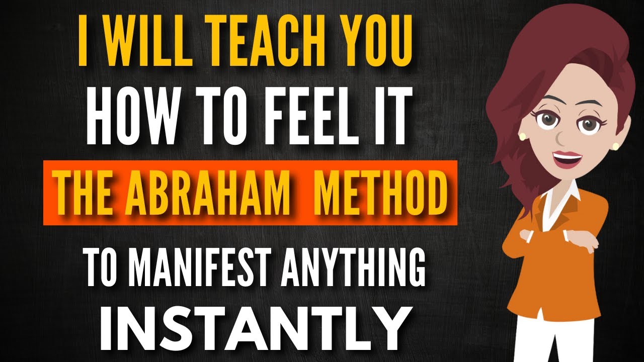Abraham hicks  🌟 I  WILL TEACH YOU HOW TO FEEL IT The Abraham  Method To Manifest Anything Instantly
