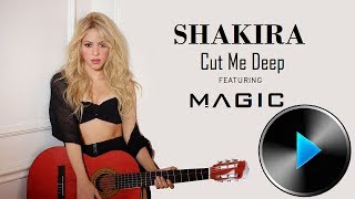 05 Shakira - Cut Me Deep (feat. MAGIC!) [Lyrics]