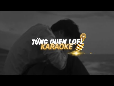 KARAOKE / Từng Quen - Wren Evans x Minn「Lofi Version by 1 9 6 7」( TONE NAM ) / Official Video