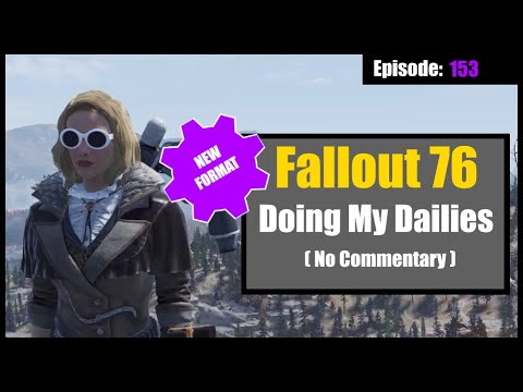 Fallout 76: Doing my Dailies ( No Commentary) Episode 153