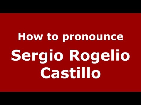 How to pronounce Sergio Rogelio Castillo (Spanish/Argentina) - PronounceNames.com