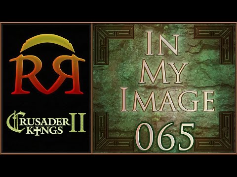 In My Image - Paradox Megacampaign [#065] CK2