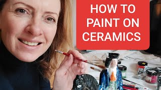 HOW TO PAINT ON CERAMICS