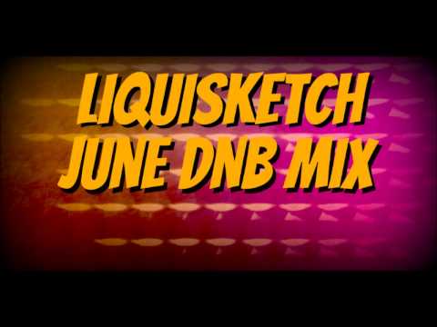 LiquiSketch - June DNB Mash Up Mix 2013