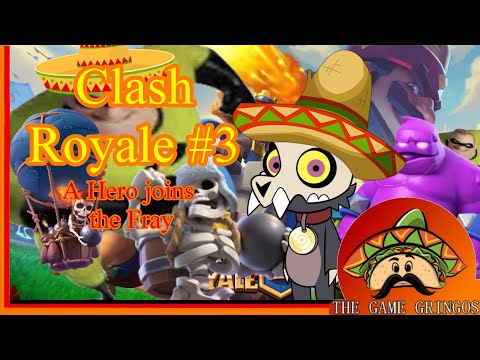 Game Gringos KING plays Clash Royale - A Hero joins the Fray - Ep. 3