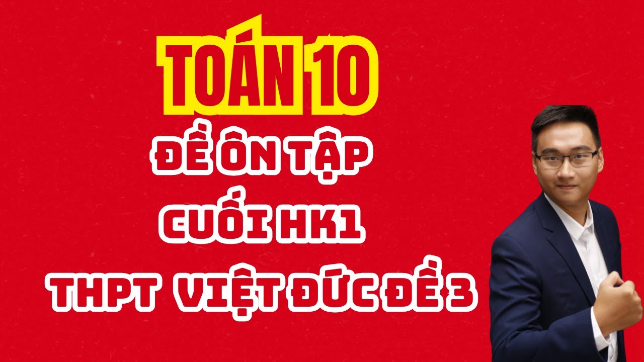 ĐỀ ÔN TẬP THPT VIỆT ĐỨC (ĐỀ SỐ 3)