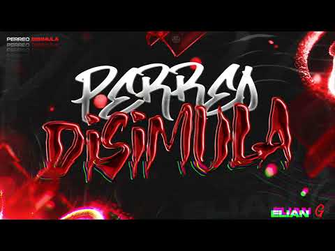 PERREO DISIMULA - ELIAN G 