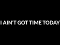 Tink I Ain T Got Time Today Lyrics