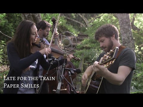 Late for the Train - "Paper Smiles" (Live)