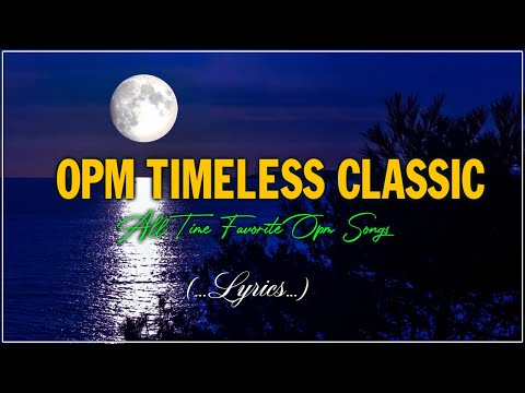 TIMELESS CLASSIC OPM ( Lyrics ) RELAXING BEAUTIFUL LOVE SONGS 70s 80s 90s PLAYLIST