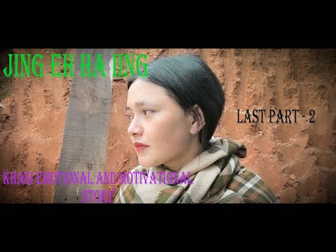JINGEH HA IING // LAST PART - 2 // KHASI EMOTIONAL AND MOTIVATIONAL SHORT STORY.