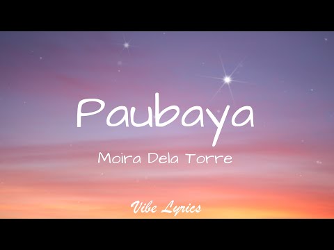 Paubaya - Moira Dela Torre (Lyrics)