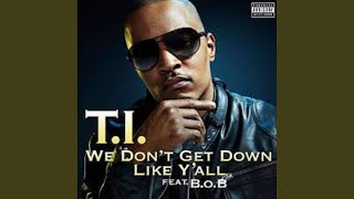 We Don&#39;t Get Down Like Y&#39;all