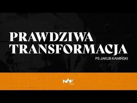 PRAWDZIWA TRANSFORMACJA | PS Jakub Kamiński | NOF Church
