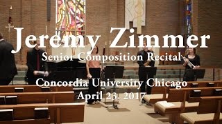 Jeremy Zimmer's Senior Composition Recital (CUC Music April 23, 2017)