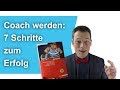 Coach werden: 7 Schritte zum Erfolg, Coaching-Ausbildung, Karriereberatung, Business // M. Wehrle Coach werden: 7 Schritte zum Erfolg, Coaching-Ausbildung, Karriereberatung, Business // M. Wehrle