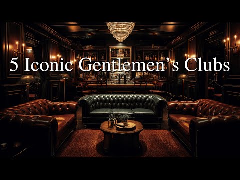 5 of the Most Exclusive Gentlemen's Clubs in the World | Legacy, Power & Tradition