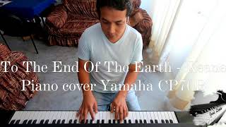 To The End Of The Earth - Keane (Piano Cover Yamaha CP70B)