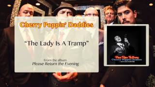 Cherry Poppin&#39; Daddies - The Lady Is a Tramp [Audio Only]