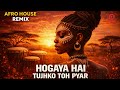 Hogaya Hai Tujhko Toh Pyar DDLJ Afro House Remix Bollywood Afro Vibes
