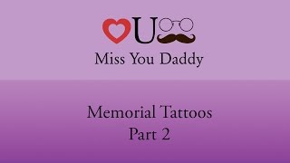 Miss You Daddy- Memorial Tattoos (Part 2)