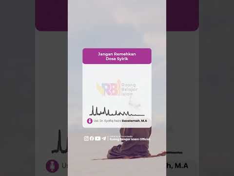 Jangan Remehkan Dosa Syirik _ Ustadz Dr. Syafiq Riza Basalamah, M.A