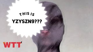 YZYSZN9 | EVERYTHING YOU NEED TO KNOW | Ye