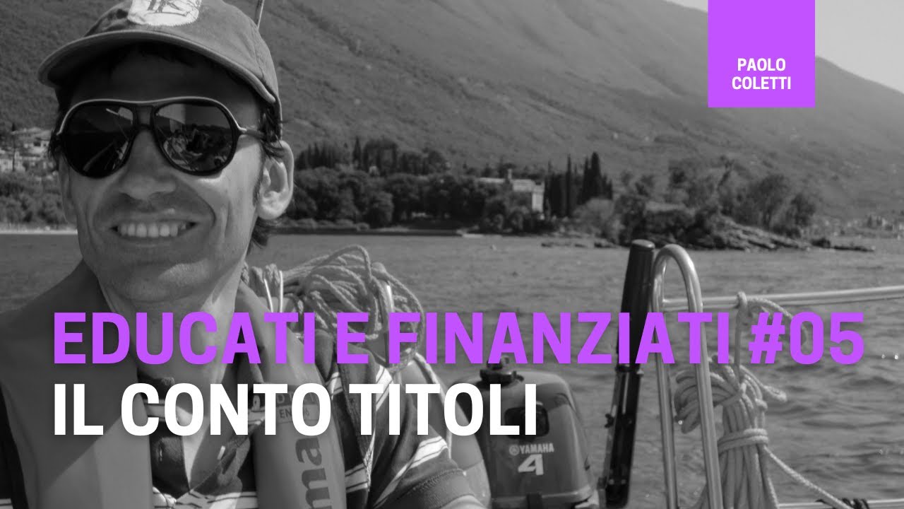 Educati e Finanziati 05: scegliere il giusto conto titoli | corso base di finanza