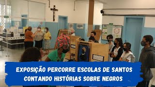 Exposição percorre escolas municipais de Santos contando histórias sobre negros