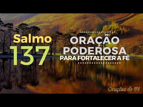 Salmo 137 - Oração poderosa para fortalecer a fé